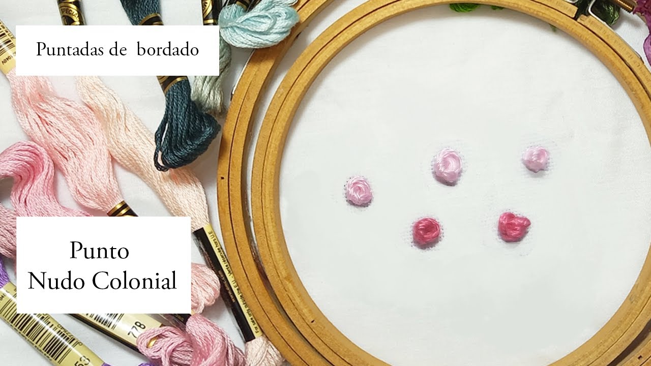 Punto Nudo Colonial. Como hacer el punto Colonial. Puntadas de nudo. Puntadas de bordado. Bordado