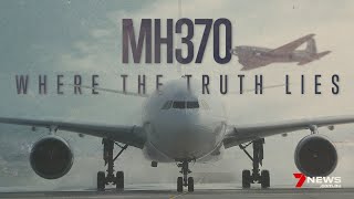 MH370: Where the truth lies | 7 News Exclusive