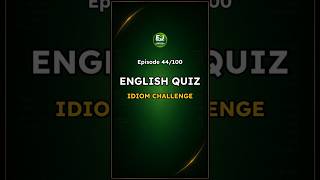 Idiom English Quiz – Episode 44 / 100 | Road to Idiom Mastery - EnglishJumpstart