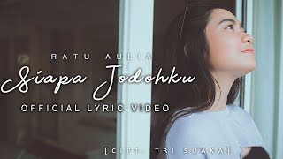 Ratu Aulia - Siapa Jodohku (Official Lyric Video)