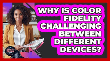 Why Is Color Fidelity Challenging Between Different Devices?