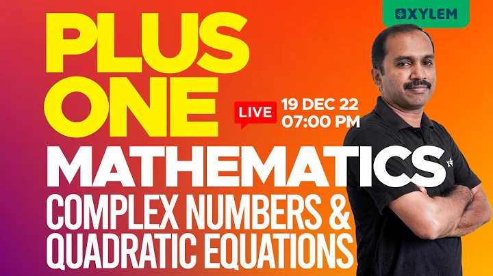 Plus one - Maths - Complex Numbers And Quadratic Equation | Full Chapter Revision | XYLEM +1 +2