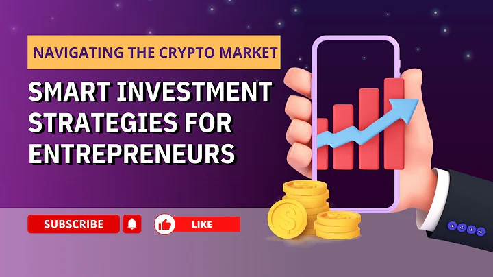 Navigating the Crypto Market: Smart Investment Strategies for Entrepreneurs