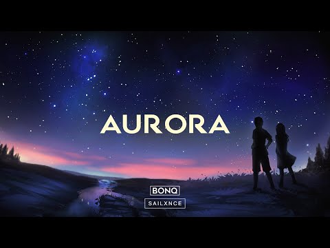 YouTubeでBONQ X SAILXNCE - AURORAを視聴