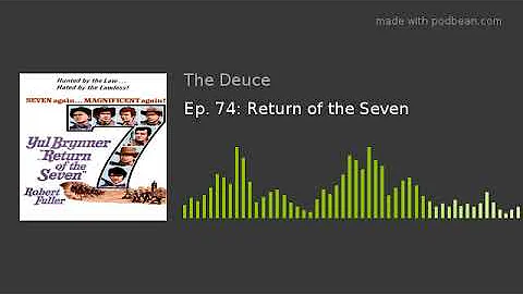 Ep. 74: Return of the Seven