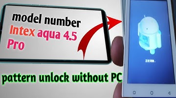 INTEX AQUA 4.5 PRO Pattren Unlock Pin Lock Unlock Hard Reset