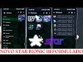 NOVO STAR BIONIC REFORMULADO! Nova Interface + Desempenho INSANO no Android