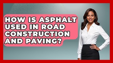 How Is Asphalt Used In Road Construction And Paving? - Civil Engineering Explained