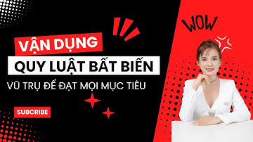 NGÀY 1: VẬN DỤNG QUY LUẬT BẤT BIẾN CỦA VŨ TRỤ ĐỂ ĐẠT MỌI MỤC TIÊU _P1