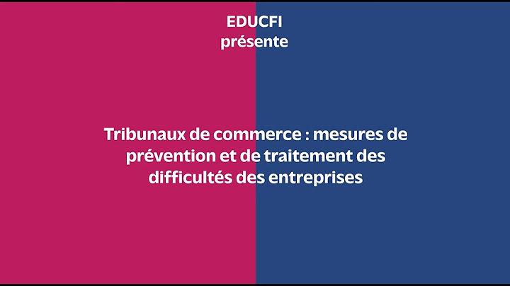 Tribunaux de commerce :  prévention et traitement des difficultés des entreprises expliqués en 3 min