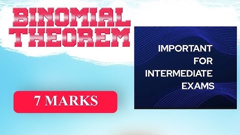 BINOMIAL THEOREM    PART-4 IMPORTANT  7  MARKS