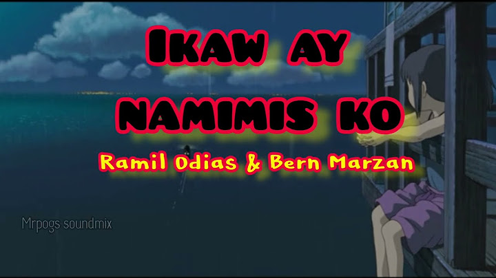 ikaw ay namimis ko  ||  Ramil Odias /  Bern Marzan ( lyrics )