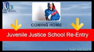 Juvenile Justice Re Entry Transition Tuesday Episode 65 by Ten Sigma