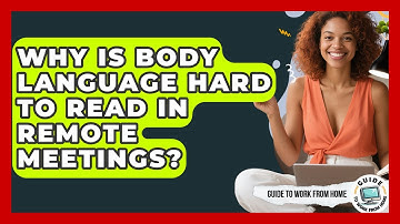 Why Is Body Language Hard To Read In Remote Meetings? - Guide To Work From Home