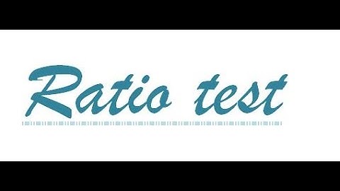 Examples of Ratio Test.