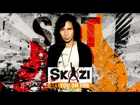 Skazi - Set You On Fire