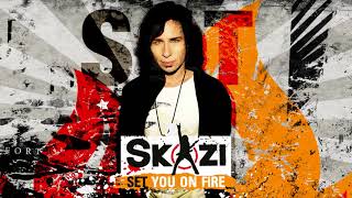 Skazi - Set You on Fire