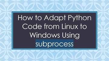 How to Adapt Python Code from Linux to Windows Using subprocess