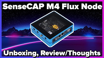 SenseCAP M4 FluxNode Unboxing, Review & Thoughts