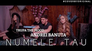 Trupa The Mood x Andrei Banuta - Numele Tau | #CoverByOriginal