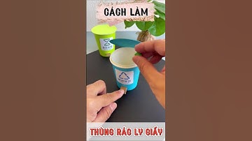 Cách làm thùng rác mini để bàn siêu cute bằng ly giấy