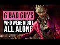 6 Bad Guys Who Were Right All Along