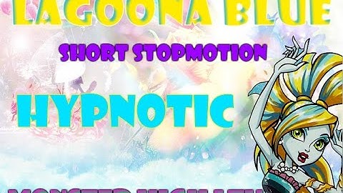 StopMotion Test #2 Lagoona Blue Hypnotic Monster High MV(MusicVideo)(Dance)