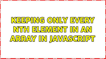 Keeping only every nth element in an array in JavaScript (2 Solutions!!)