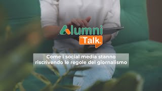 Alumni Talk - "Come i social media stanno riscrivendo le regole del giornalismo"