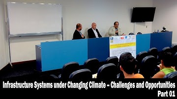 Infrastructure Systems under Changing Climate – Challenges and Opportunities - Part 01