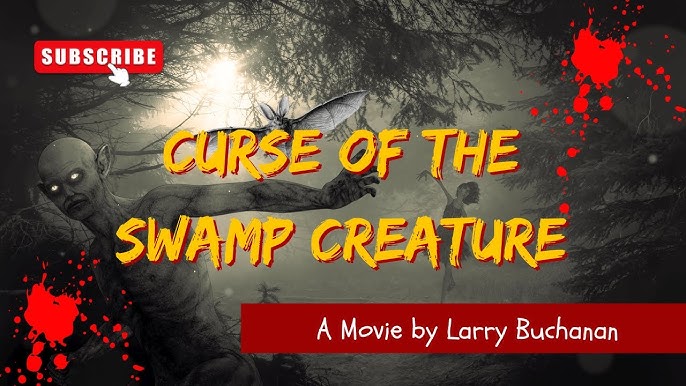 Curse of the Swamp Creature l by Larry Buchanan 
