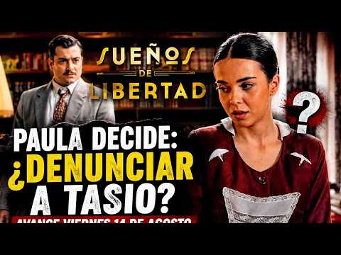 Paula toma una decisión final sobre Tasio en el avance del capítulo 626 del viernes 14 de agosto de ‘Sueños de libertad’, la serie diaria de Antena 3