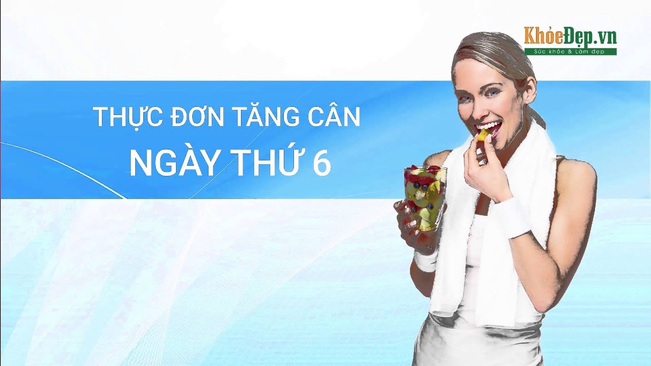 Thực đơn tăng cân 7 ngày cho người gầy bạn cần biết