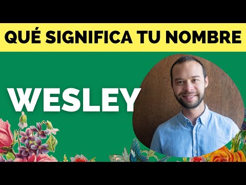 Video: ¿Cuál es el significado del nombre Wesley?