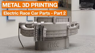 Metal 3D Printing ( Electron Beam Melting ) Electric Race Car Parts - Part 2