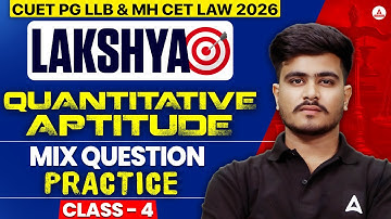 CUET PG LLB MH CET Law 2026 Quantitative Aptitude | Mix Questions Practice Class 4 | Quants Prep