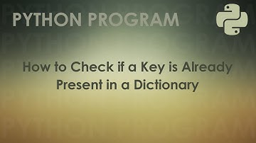 Python Program to Check if a Key is Already Present in a Dictionary | Python Examples