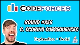Celebrity C. SCORING SUBSEQUENCES | CODEFORCES ROUND #856 | Solution | Explanation | Code | Java | Div2 | Net Worth