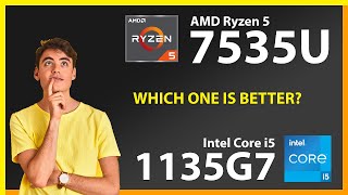 AMD Ryzen 5 7535U vs INTEL Core i5 1135G7 Technical Comparison