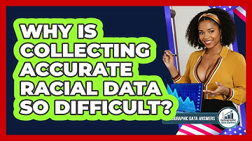 Why Is Collecting Accurate Racial Data So Difficult? - Demographic Data Answers