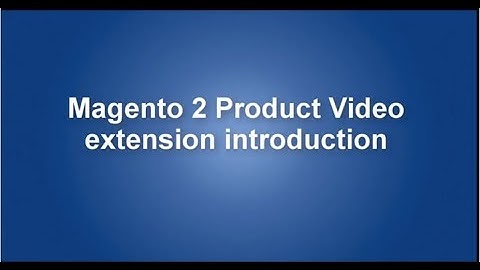 Introduction video about Magento 2 product video extension