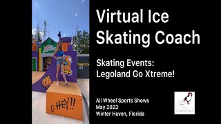 Skating Events: Go Xtreme! With All Wheel Sports at Legoland, FL, May 2023. by Virtual Ice Skating Coach 77 views 10 months ago 6 minutes, 46 seconds