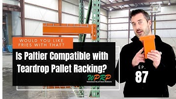 Is Paltier Compatible with Teardrop Pallet Racking? - Would You Like Fries With That? - Episode 87