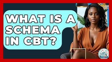 What Is A Schema In CBT? - CBT Toolkit