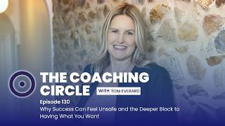 TCC Ep 130: Toni Everard - Why Success Can Feel Unsafe and the Deeper Block to Having What You Want