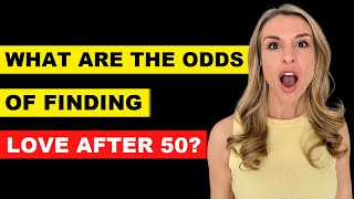 What Are The Odds Of Finding Love After 50?