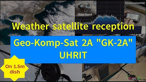Weather satellite reception - GK-2A UHRIT (using TBS6903x)