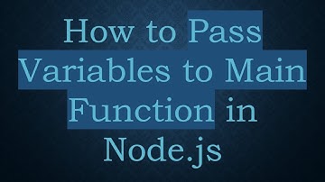 How to Pass Variables to Main Function in Node.js