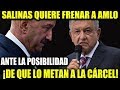 ESPECIALISTAS ADVIERTEN A AMLO DE ENFRENTARSE A CARLOS SALINAS