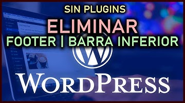 ❌ Cómo ELIMINAR el FOOTER de WORDPRESS | SIN PLUGINS | Ocultar Barra Inferior de tu Página Web